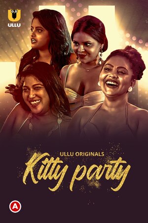 Kitty Party (Season 01) (2023) Hindi ULLU Originals WEB Series full movie download